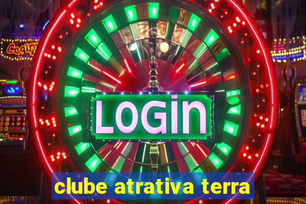 clube atrativa terra